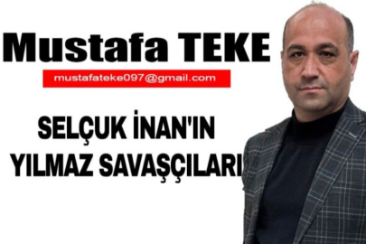 Mustafa Teke Yazdı.. SELÇUK İNAN’IN YILMAZ SAVAŞÇILARI